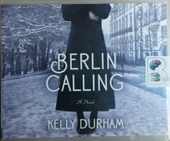 Berlin Calling written by Kelly Durham performed by Christopher Lane on CD (Unabridged)